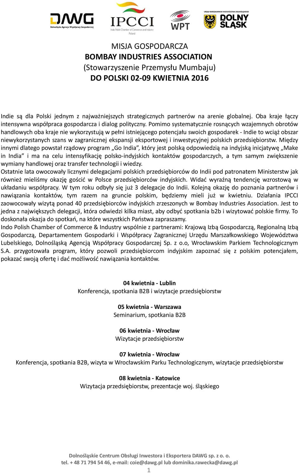 Pomimo systematycznie rosnących wzajemnych obrotów handlowych oba kraje nie wykorzystują w pełni istniejącego potencjału swoich gospodarek - Indie to wciąż obszar niewykorzystanych szans w