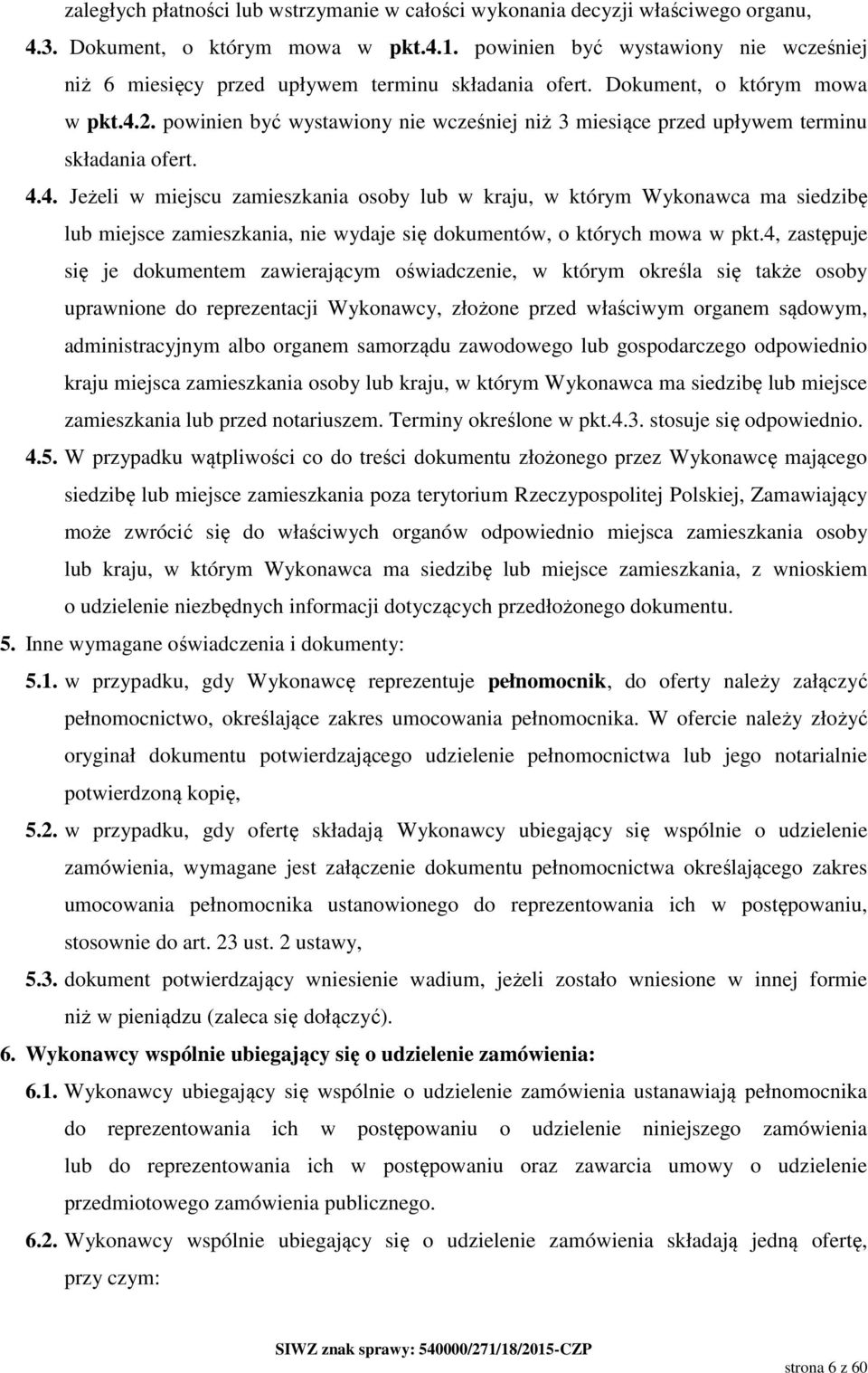 powinien być wystawiony nie wcześniej niż 3 miesiące przed upływem terminu składania ofert. 4.