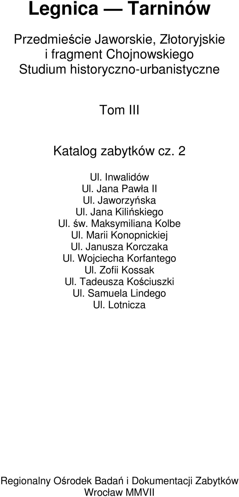 Marii Konopnickiej Ul. Janusza Korczaka Ul. Wojciecha Korfantego Ul. Zofii Kossak Ul.