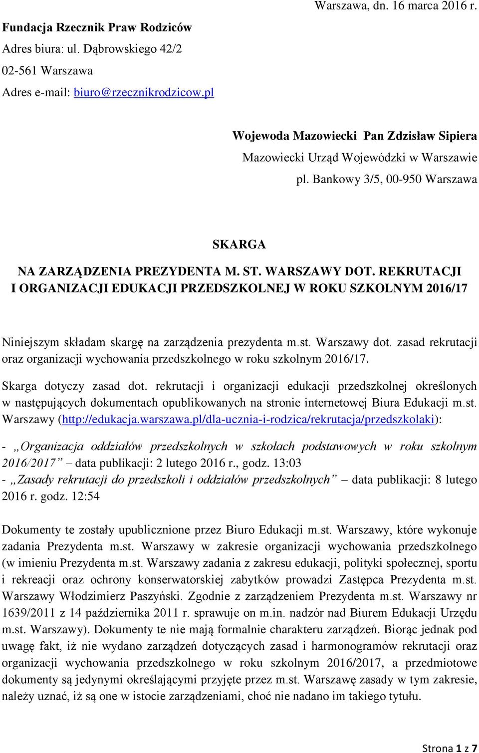 REKRUTACJI I ORGANIZACJI EDUKACJI PRZEDSZKOLNEJ W ROKU SZKOLNYM 2016/17 Niniejszym składam skargę na zarządzenia prezydenta m.st. Warszawy dot.