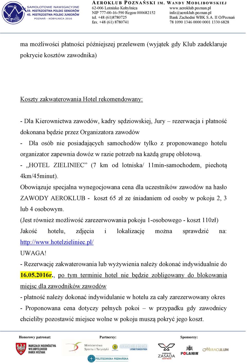 oblotową. - HOTEL ZIELINIEC (7 km od lotniska/ 11min-samochodem, piechotą 4km/45minut).