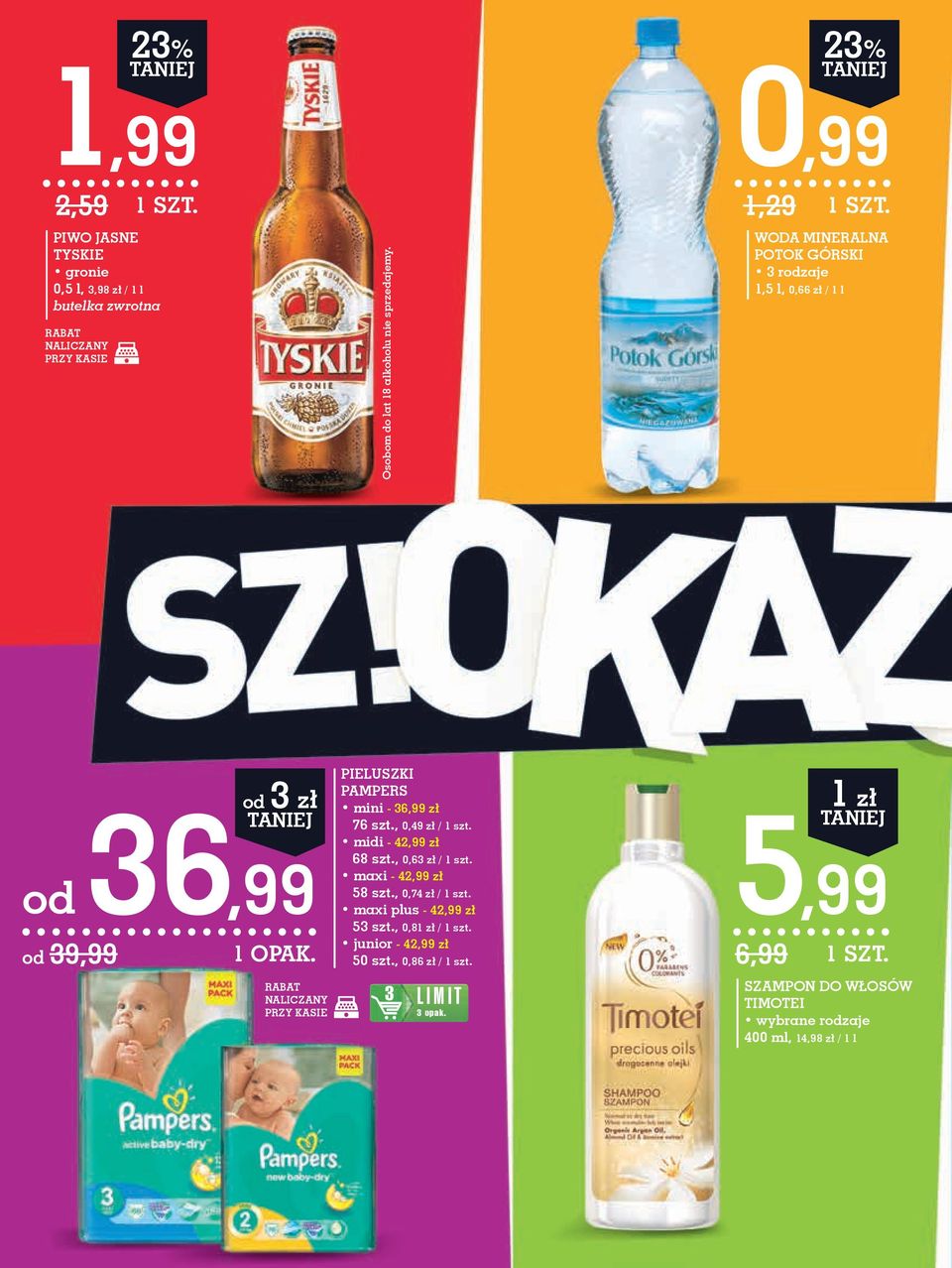 piwo jasne tyskie gronie 0,5 l, 3,98 zł / 1 l butelka zwrotna rabat naliczany przy kasie PIELUSZKI pampers mini - 36,99 zł 76 szt., 0,49 zł / 1 szt.