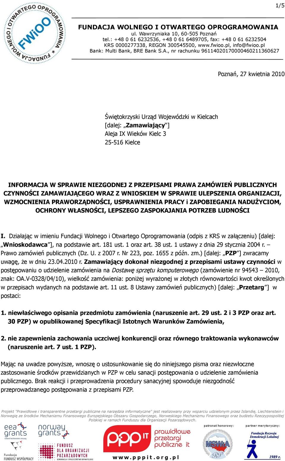 ZASPOKAJANIA POTRZEB LUDNOŚCI I. Działając w imieniu Fundacji Wolnego i Otwartego Oprogramowania (odpis z KRS w załączeniu) [dalej: Wnioskodawca ], na podstawie art. 181 ust. 1 oraz art. 38 ust.