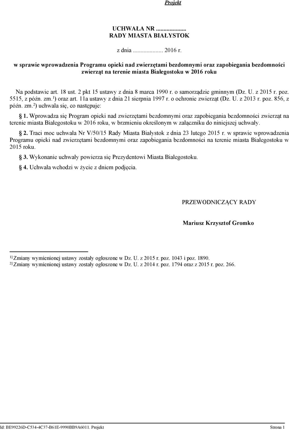 2 pkt 15 ustawy z dnia 8 marca 1990 r. o samorządzie gminnym (Dz. U. z 2015 r. poz. 5515, z późn. zm. 1 ) oraz art. 11a ustawy z dnia 21 sierpnia 1997 r. o ochronie zwierząt (Dz. U. z 2013 r. poz. 856, z późn.