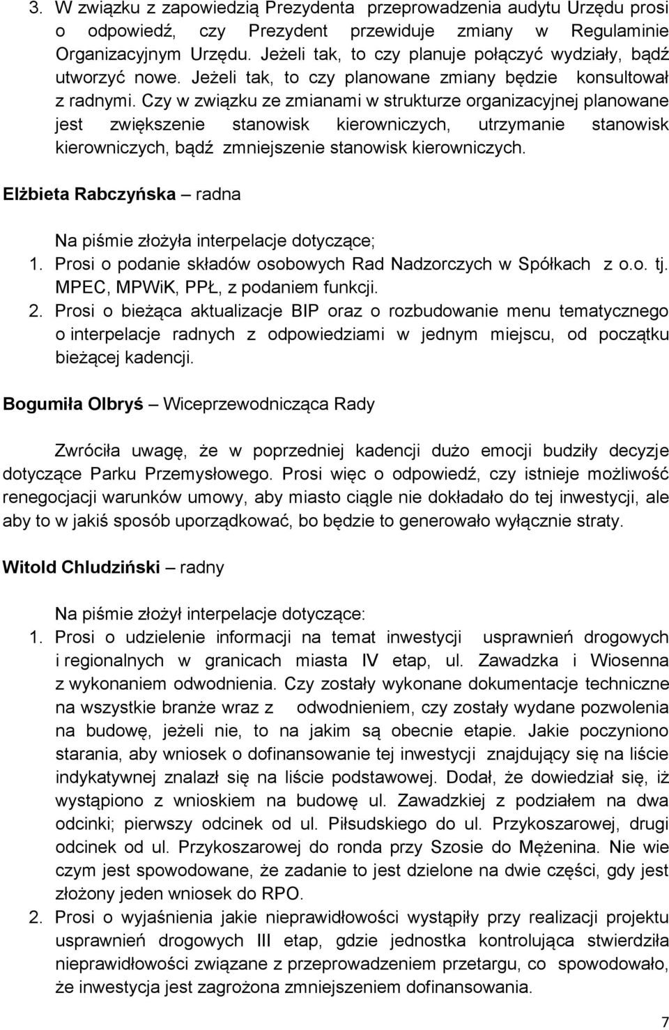 Czy w związku ze zmianami w strukturze organizacyjnej planowane jest zwiększenie stanowisk kierowniczych, utrzymanie stanowisk kierowniczych, bądź zmniejszenie stanowisk kierowniczych.