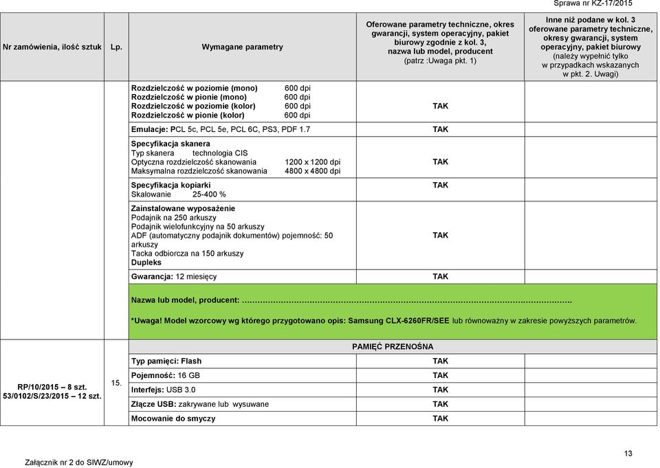 7 Specyfikacja skanera Typ skanera technologia CIS Optyczna rozdzielczość skanowania Maksymalna rozdzielczość skanowania Specyfikacja kopiarki Skalowanie 25-400 % 1200 x 1200 dpi 4800 x 4800 dpi