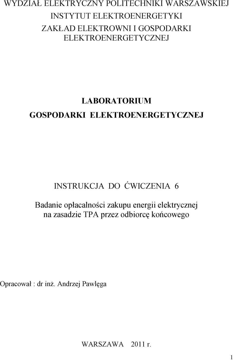 ELEKTROENERGETYCZNEJ INSTRUKCJA DO ĆWICZENIA 6 Badanie opłacalności zakupu energii