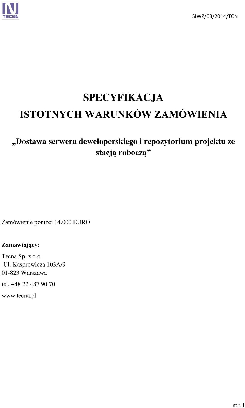 Zamówienie poniżej 14.000 EURO Zamawiający: Tecna Sp. z o.o. Ul.