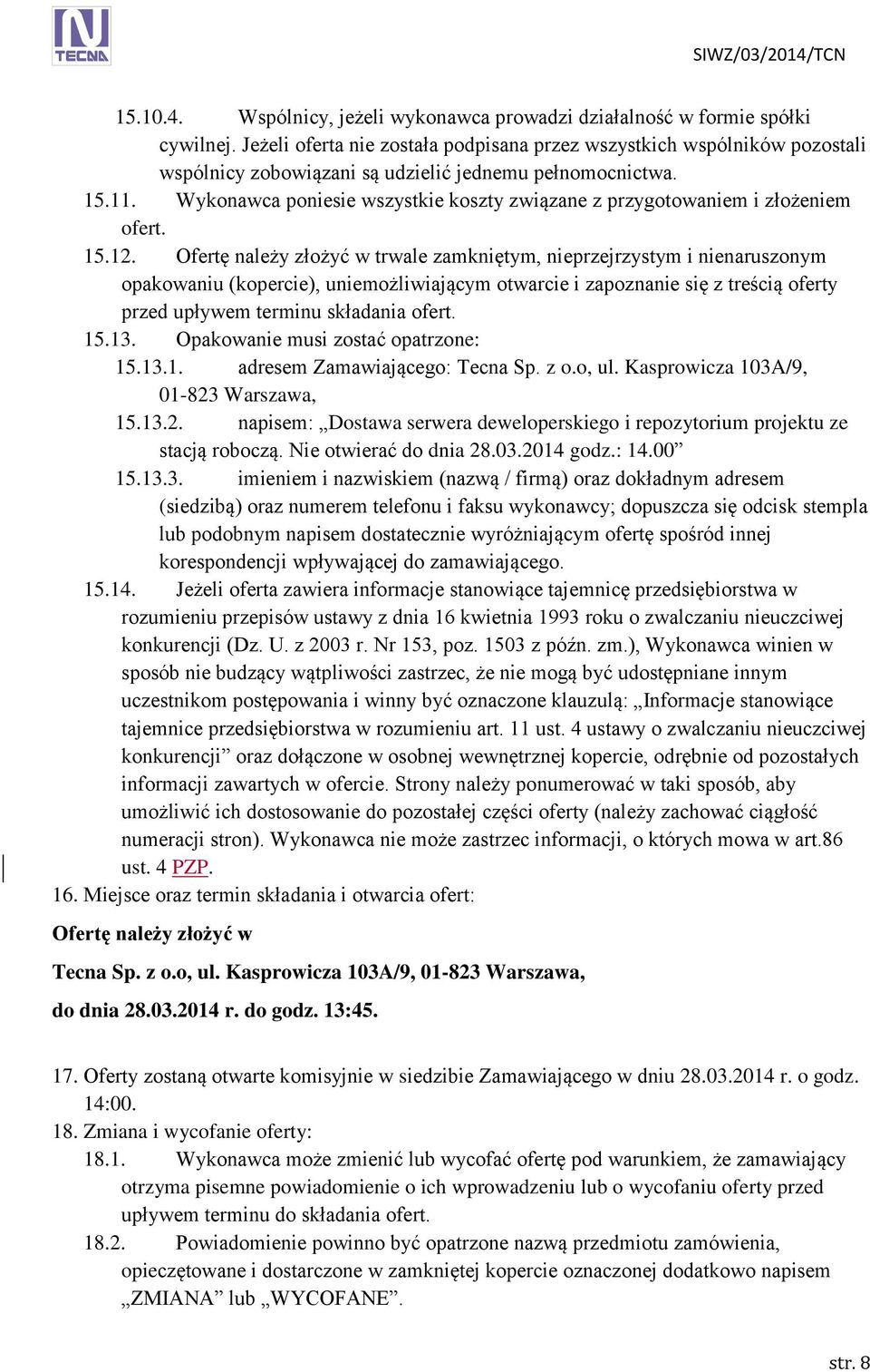 Wykonawca poniesie wszystkie koszty związane z przygotowaniem i złożeniem ofert. 15.12.