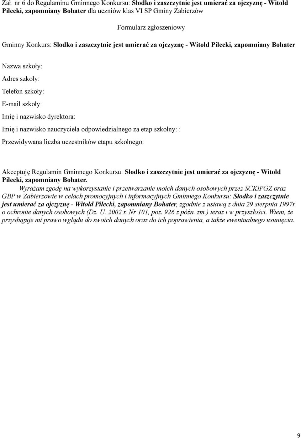 nauczyciela odpowiedzialnego za etap szkolny: : Przewidywana liczba uczestników etapu szkolnego: Akceptuję Regulamin Gminnego Konkursu: Słodko i zaszczytnie jest umierać za ojczyznę - Witold Pilecki,