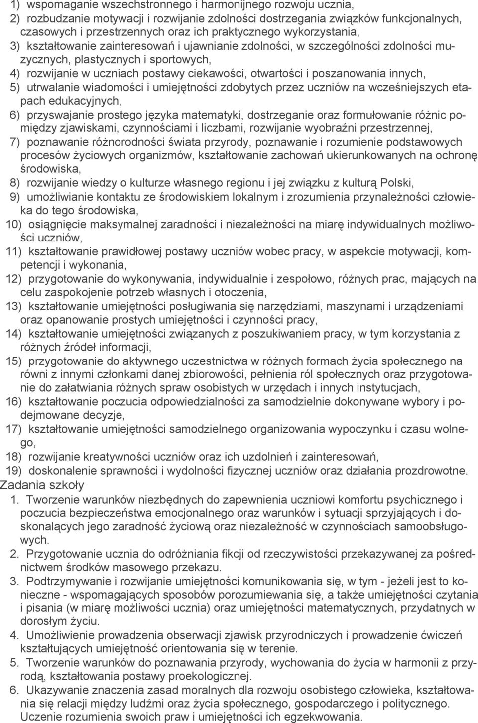 poszanowania innych, 5) utrwalanie wiadomości i umiejętności zdobytych przez uczniów na wcześniejszych etapach edukacyjnych, 6) przyswajanie prostego języka matematyki, dostrzeganie oraz formułowanie