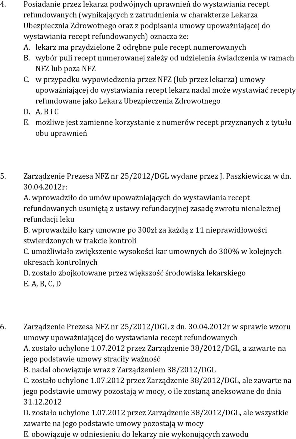 wybór puli recept numerowanej zależy od udzielenia świadczenia w ramach NFZ lub poza NFZ C.