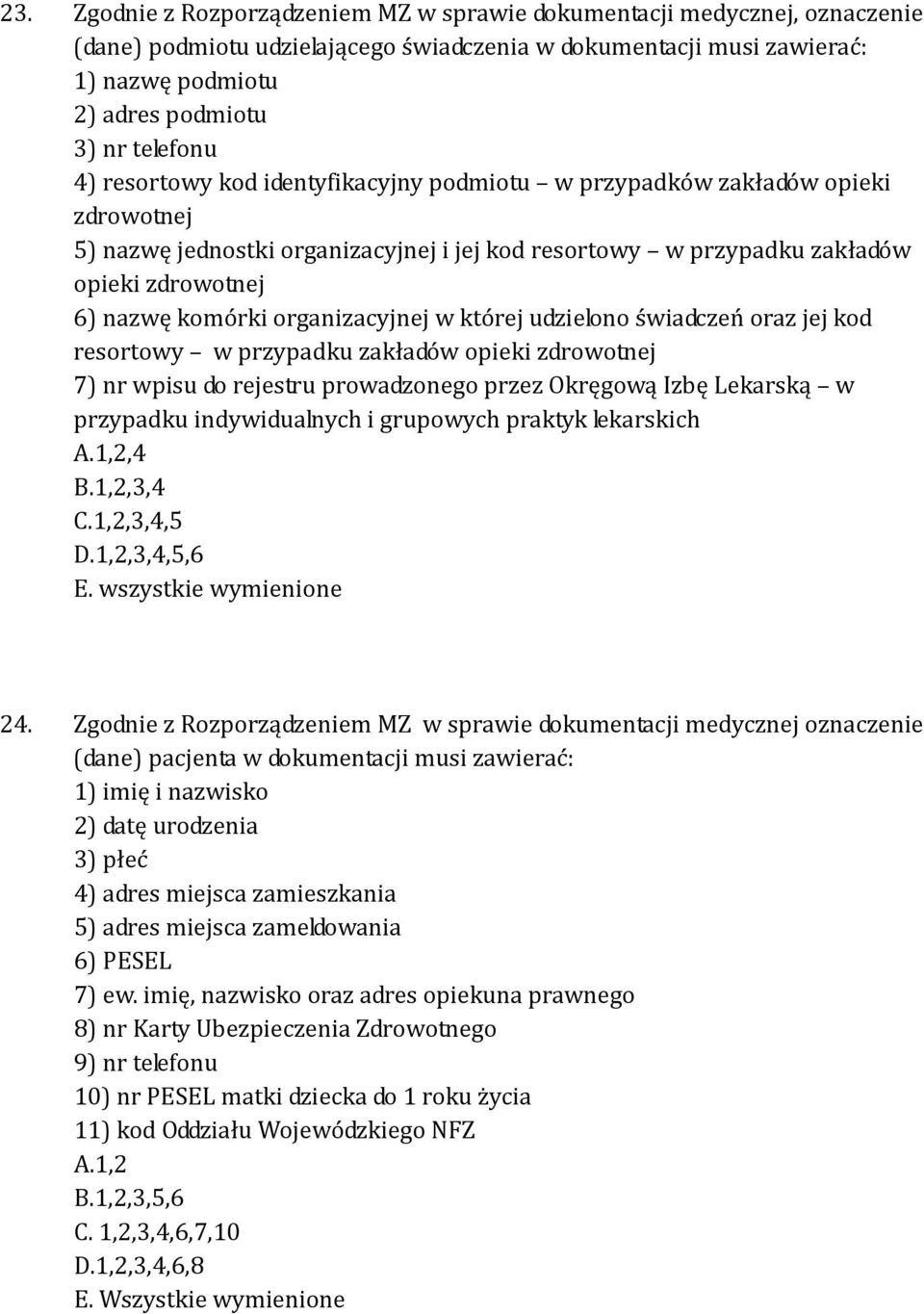 komórki organizacyjnej w której udzielono świadczeń oraz jej kod resortowy w przypadku zakładów opieki zdrowotnej 7) nr wpisu do rejestru prowadzonego przez Okręgową Izbę Lekarską w przypadku