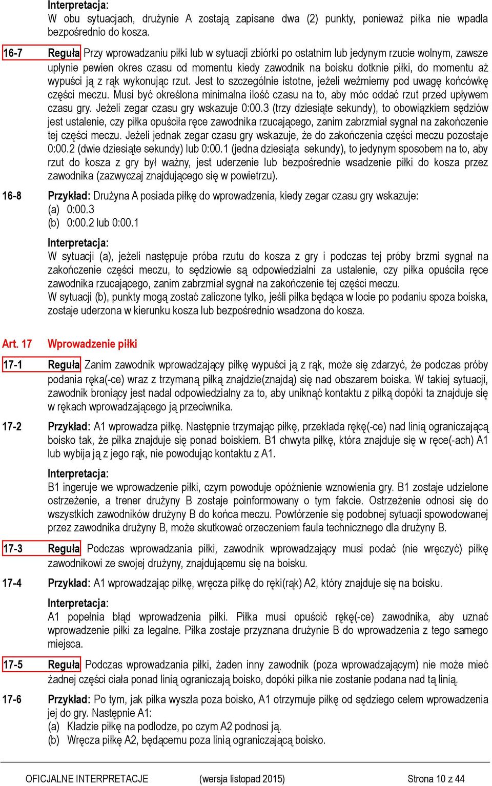 wypuści ją z rąk wykonując rzut. Jest to szczególnie istotne, jeżeli weźmiemy pod uwagę końcówkę części meczu.