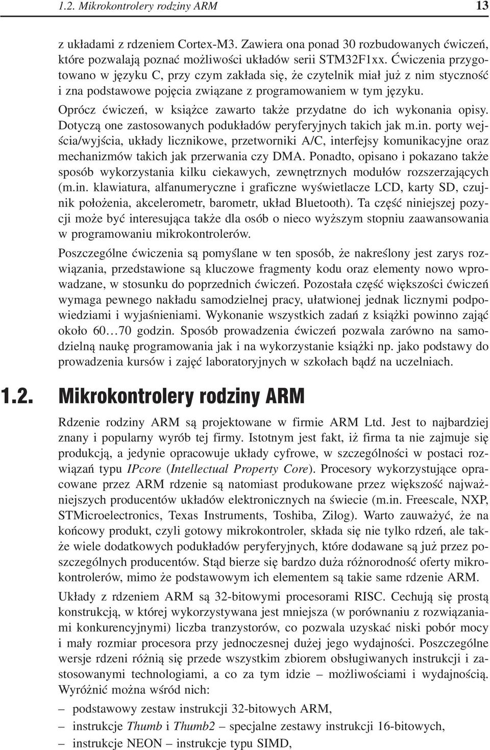 Oprócz ćwiczeń, w książce zawarto także przydatne do ich wykonania opisy. Dotyczą one zastosowanych podukładów peryferyjnych takich jak m.in.