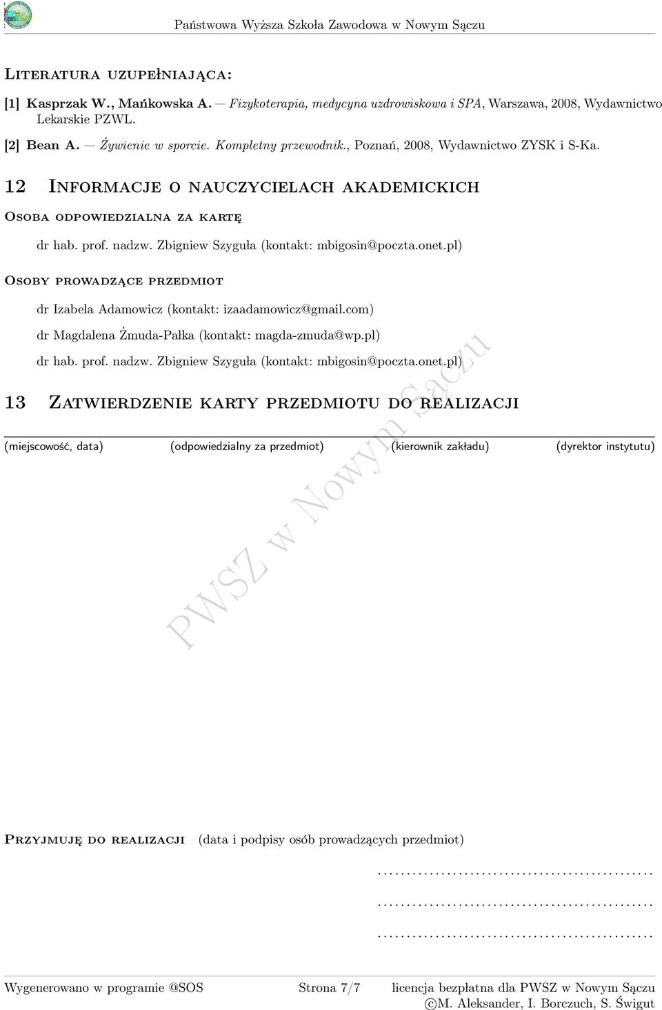 12 Informacje o nauczycielach akademickich Osoba odpowiedzialna za karte dr hab. prof. nadzw. Zbigniew Szygu la (kontakt: mbigosin@poczta.onet.