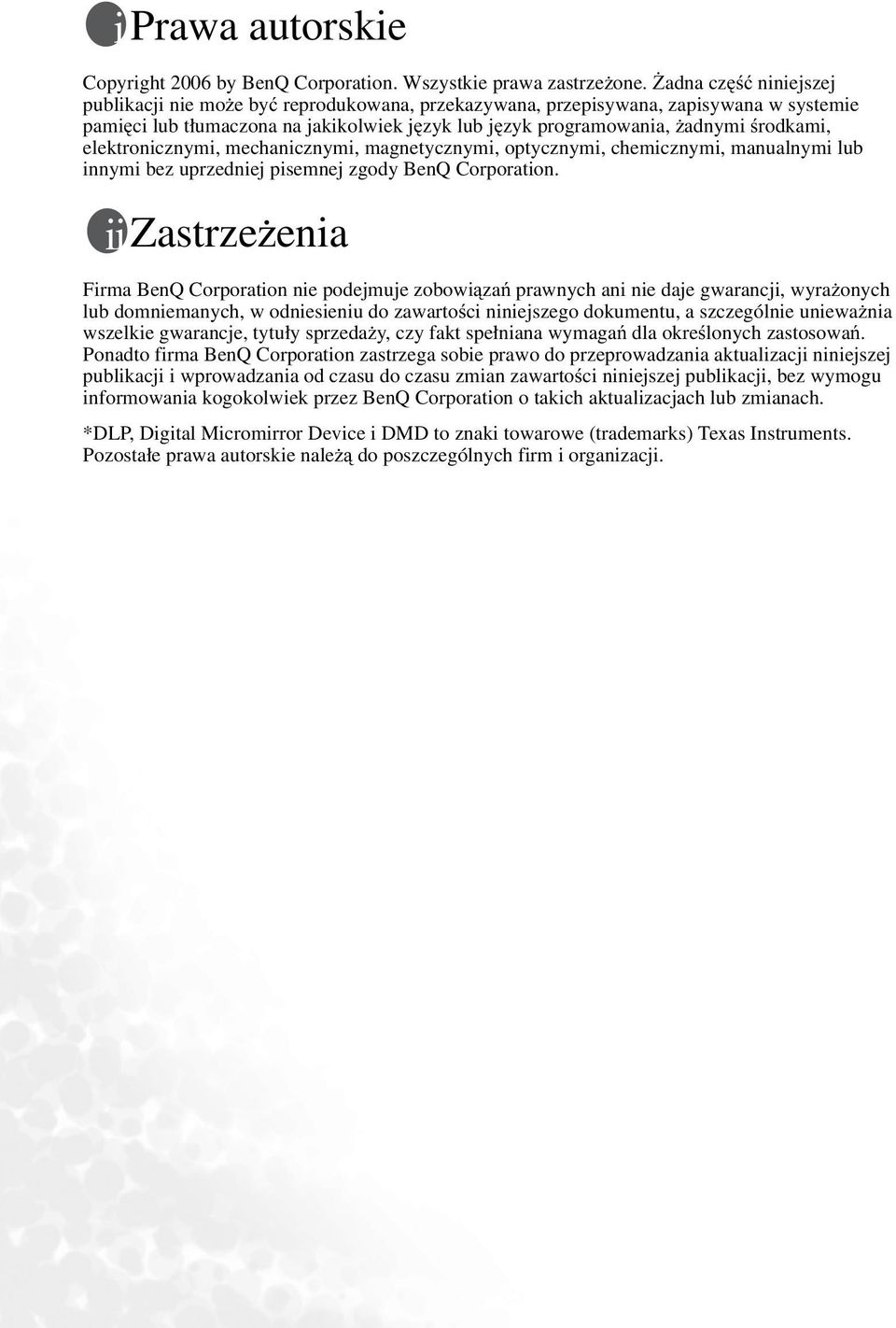 elektronicznymi, mechanicznymi, magnetycznymi, optycznymi, chemicznymi, manualnymi lub innymi bez uprzedniej pisemnej zgody BenQ Corporation.