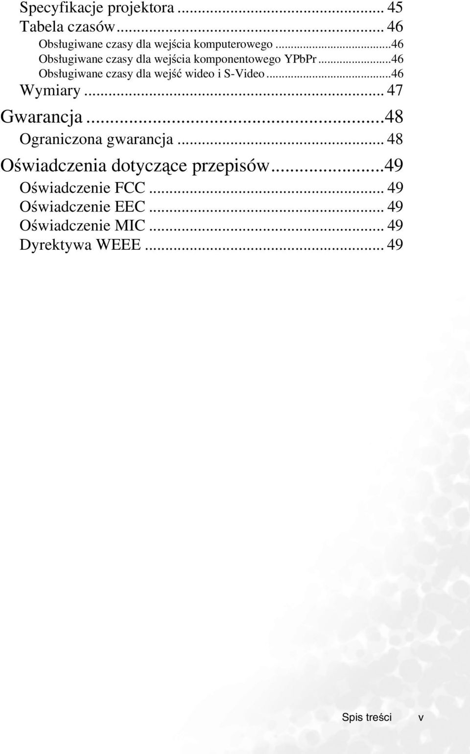 ..46 Obsługiwane czasy dla wejść wideo i S-Video...46 Wymiary... 47 Gwarancja.