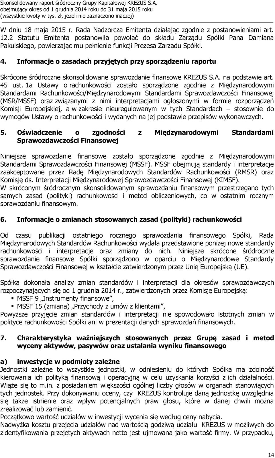 Informacje o zasadach przyjętych przy sporządzeniu raportu Skrócone śródroczne skonsolidowane sprawozdanie finansowe KREZUS S.A. na podstawie art. 45 ust.