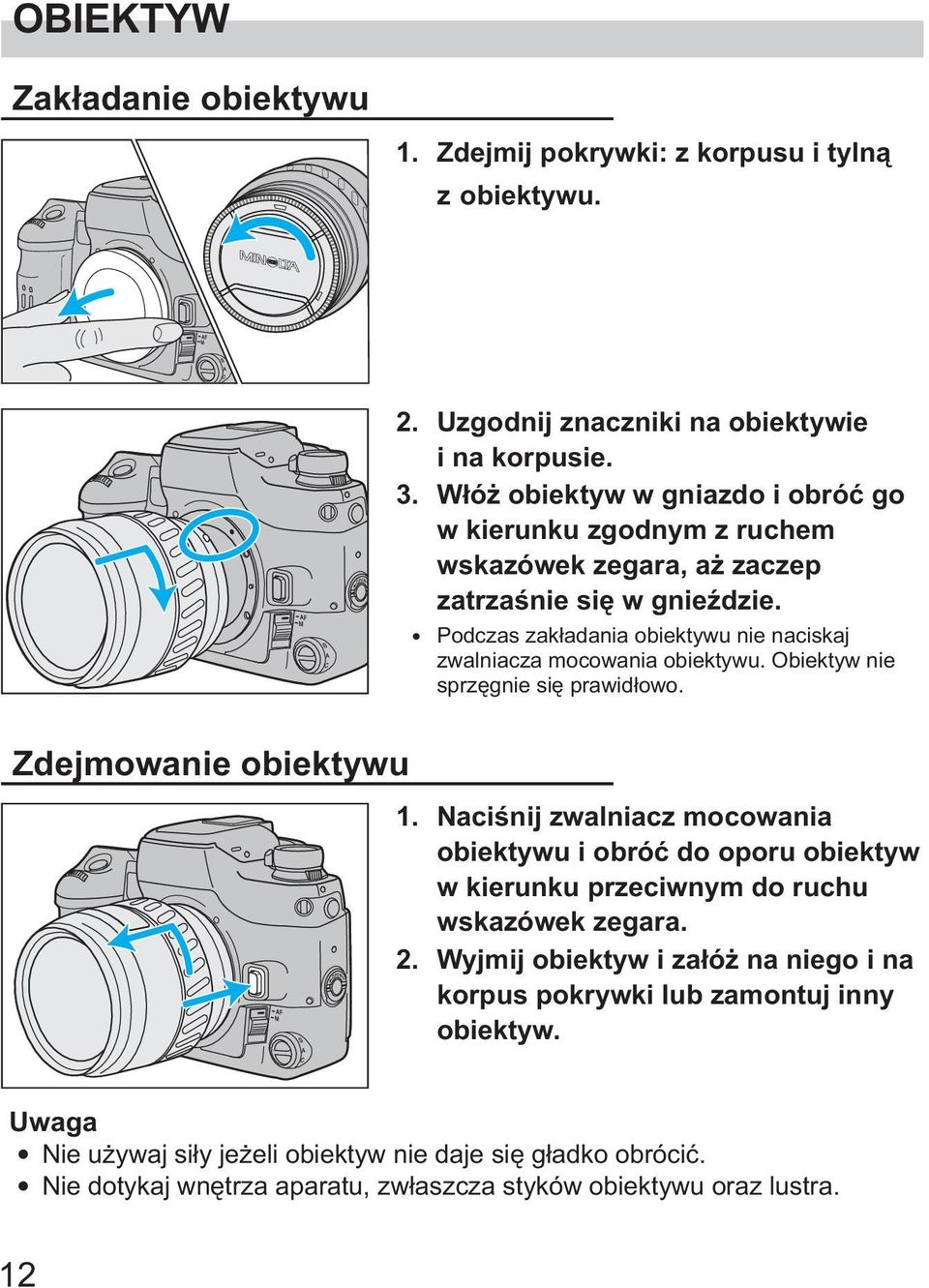 Podczas zak³adania obiektywu nie naciskaj zwalniacza mocowania obiektywu. Obiektyw nie sprzêgnie siê prawid³owo. 1.