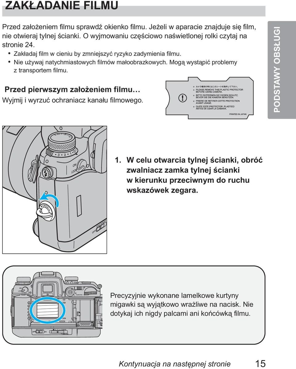 Mog¹ wyst¹piæ problemy z transportem filmu. Przed pierwszym za³o eniem filmu Wyjmij i wyrzuæ ochraniacz kana³u filmowego. PODSTAWY OBS UGI 1.