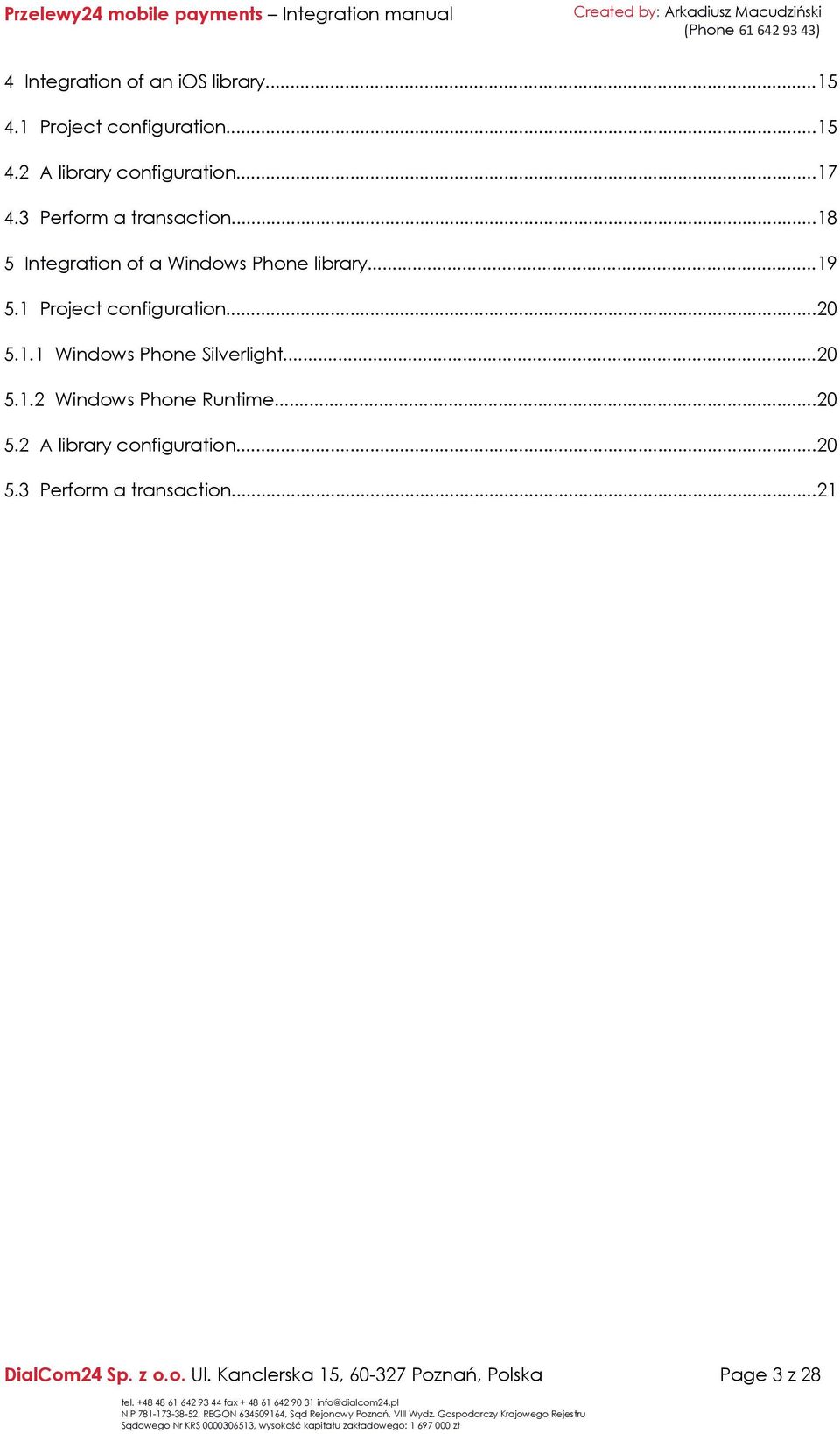 1 Project configuration...20 5.1.1 Windows Phone Silverlight...20 5.1.2 Windows Phone Runtime.