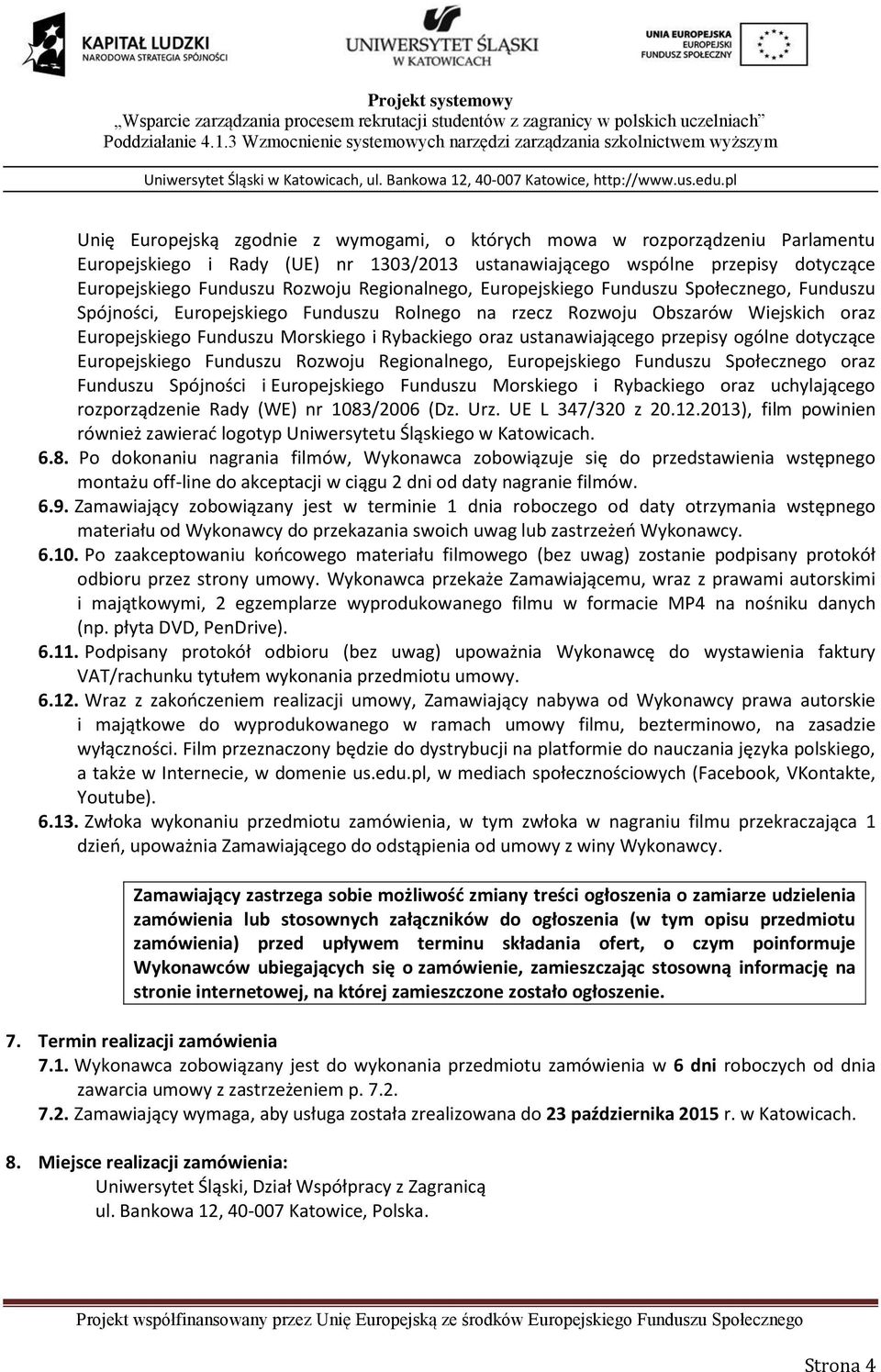 ustanawiającego przepisy ogólne dotyczące Europejskiego Funduszu Rozwoju Regionalnego, Europejskiego Funduszu Społecznego oraz Funduszu Spójności i Europejskiego Funduszu Morskiego i Rybackiego oraz