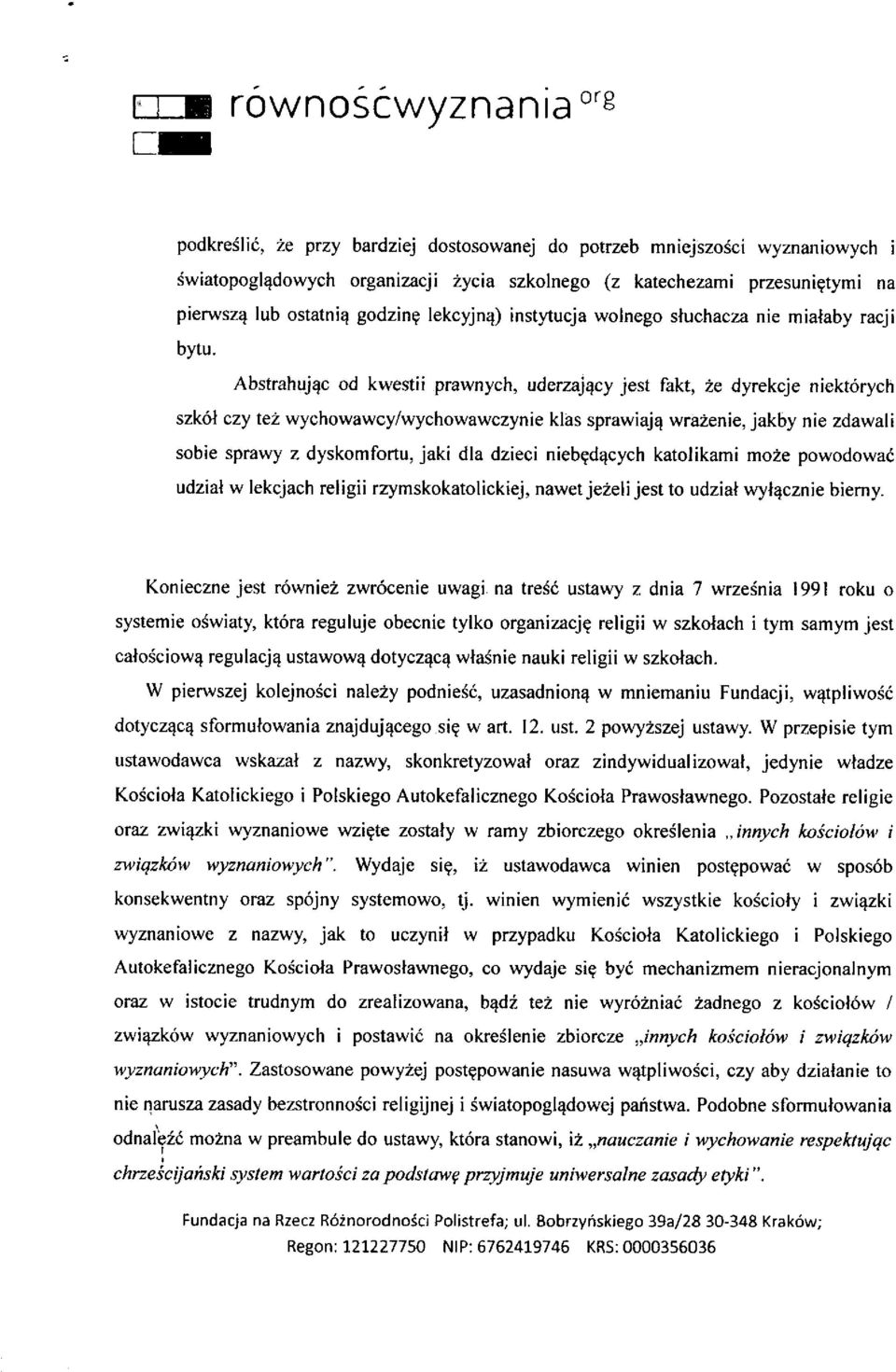 Abstrahując od kwestii prawnych, uderzający jest fakt, że dyrekcje niektórych szkół czy też wychowawcy/wychowawczy nie klas sprawiają wrażenie, jakby nie zdawali sobie sprawy z dyskomfortu, jaki dla