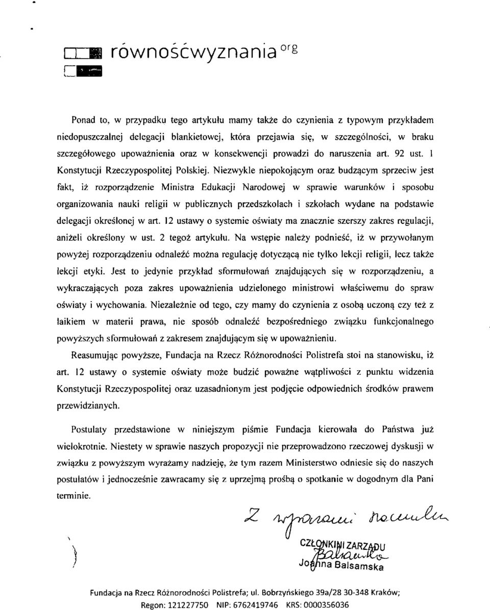 Niezwykle niepokojącym oraz budzącym sprzeciw jest fakt, iż rozporządzenie Ministra Edukacji Narodowej w sprawie warunków i sposobu organizowania nauki religii w publicznych przedszkolach i szkołach