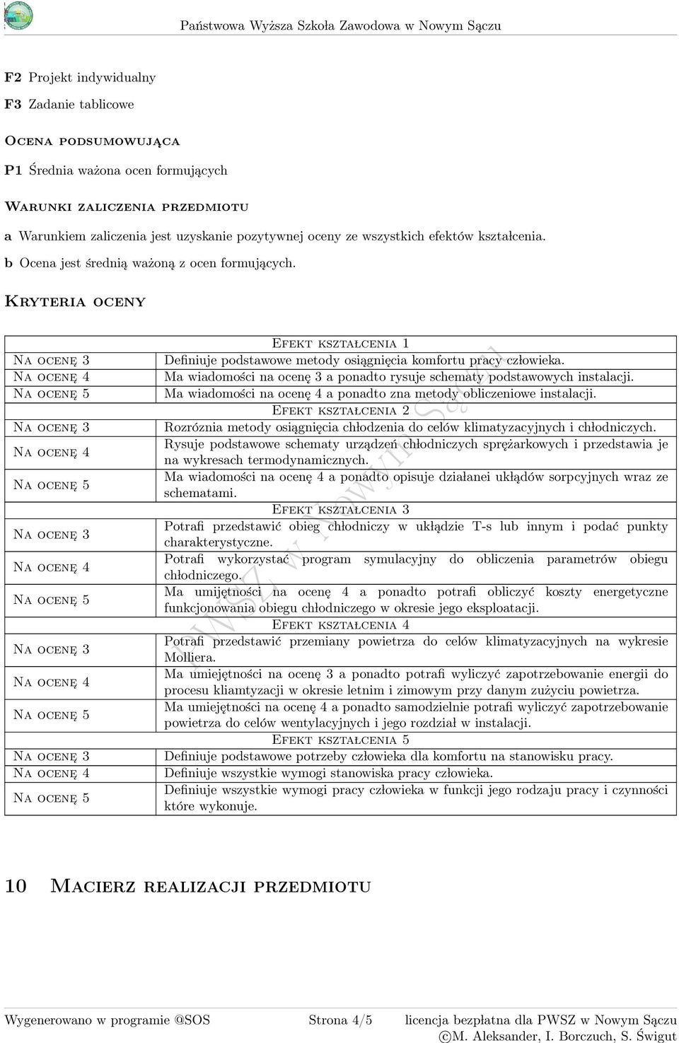 Kryteria oceny Na ocene Na ocene Na ocene Na ocene Na ocene Efekt kszta lcenia 1 Definiuje podstawowe metody osiągnięcia komfortu pracy cz lowieka.