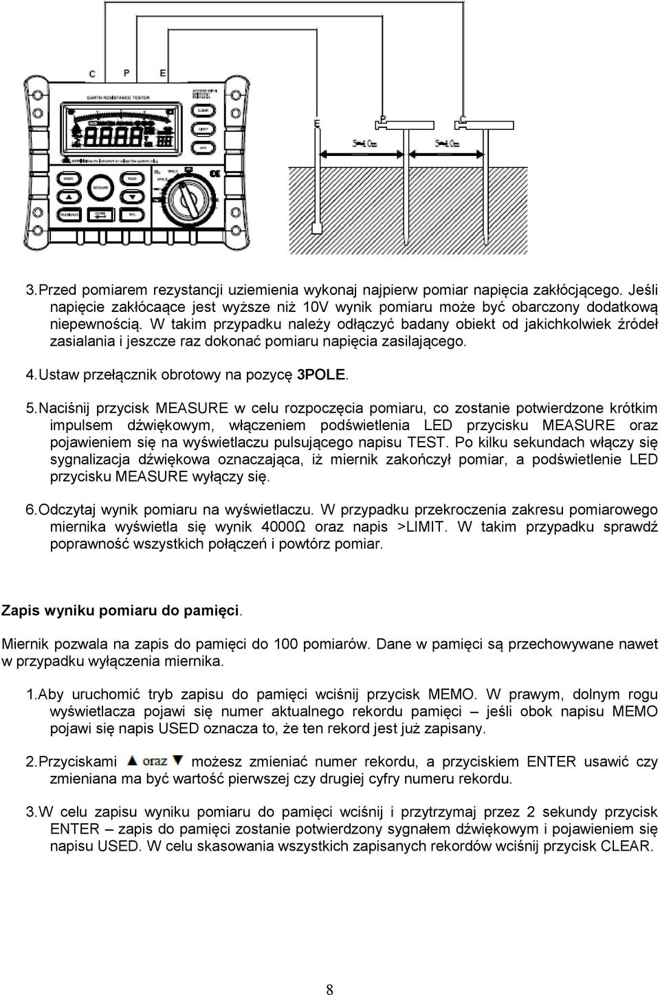 Naciśnij przycisk MEASURE w celu rozpoczęcia pomiaru, co zostanie potwierdzone krótkim impulsem dźwiękowym, włączeniem podświetlenia LED przycisku MEASURE oraz pojawieniem się na wyświetlaczu