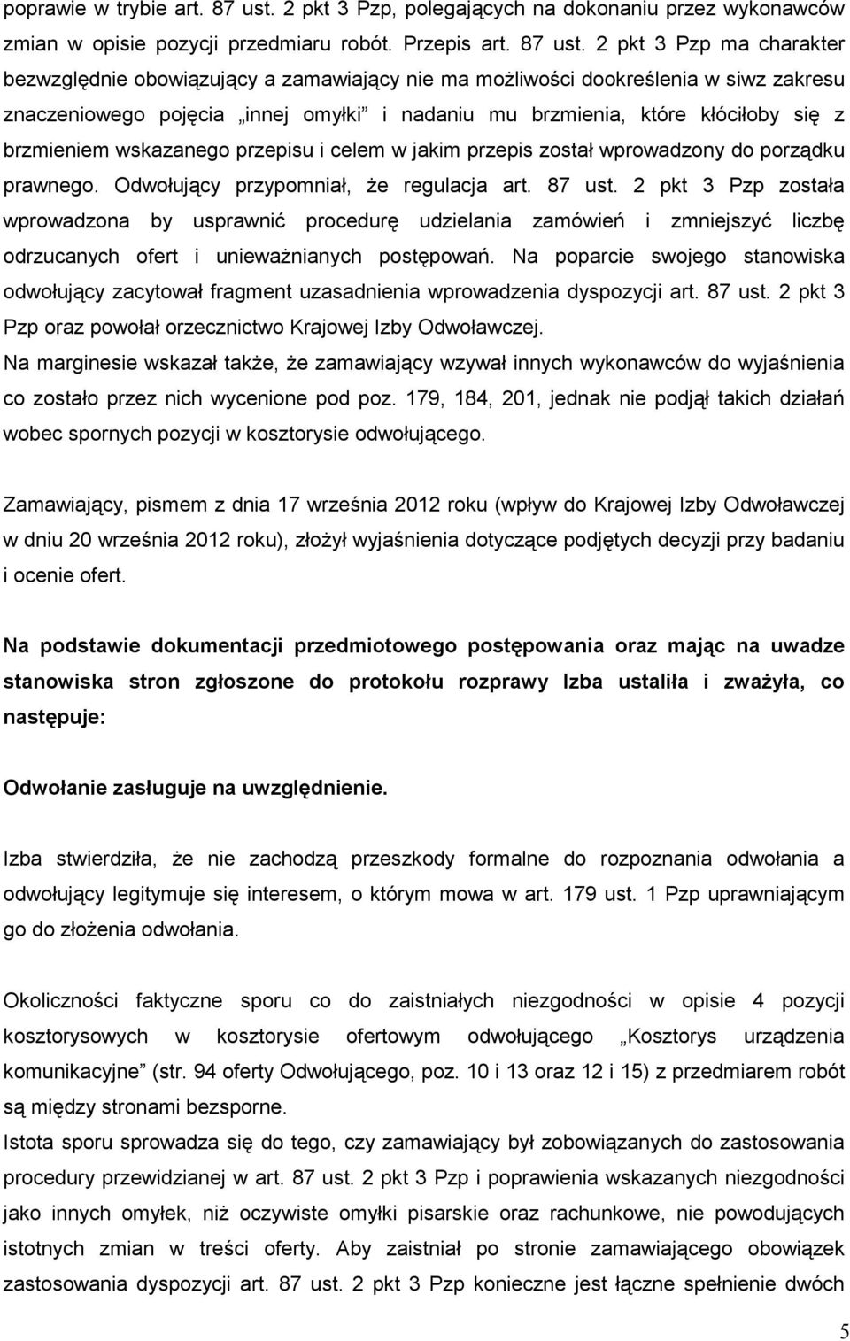 2 pkt 3 Pzp ma charakter bezwzględnie obowiązujący a zamawiający nie ma moŝliwości dookreślenia w siwz zakresu znaczeniowego pojęcia innej omyłki i nadaniu mu brzmienia, które kłóciłoby się z