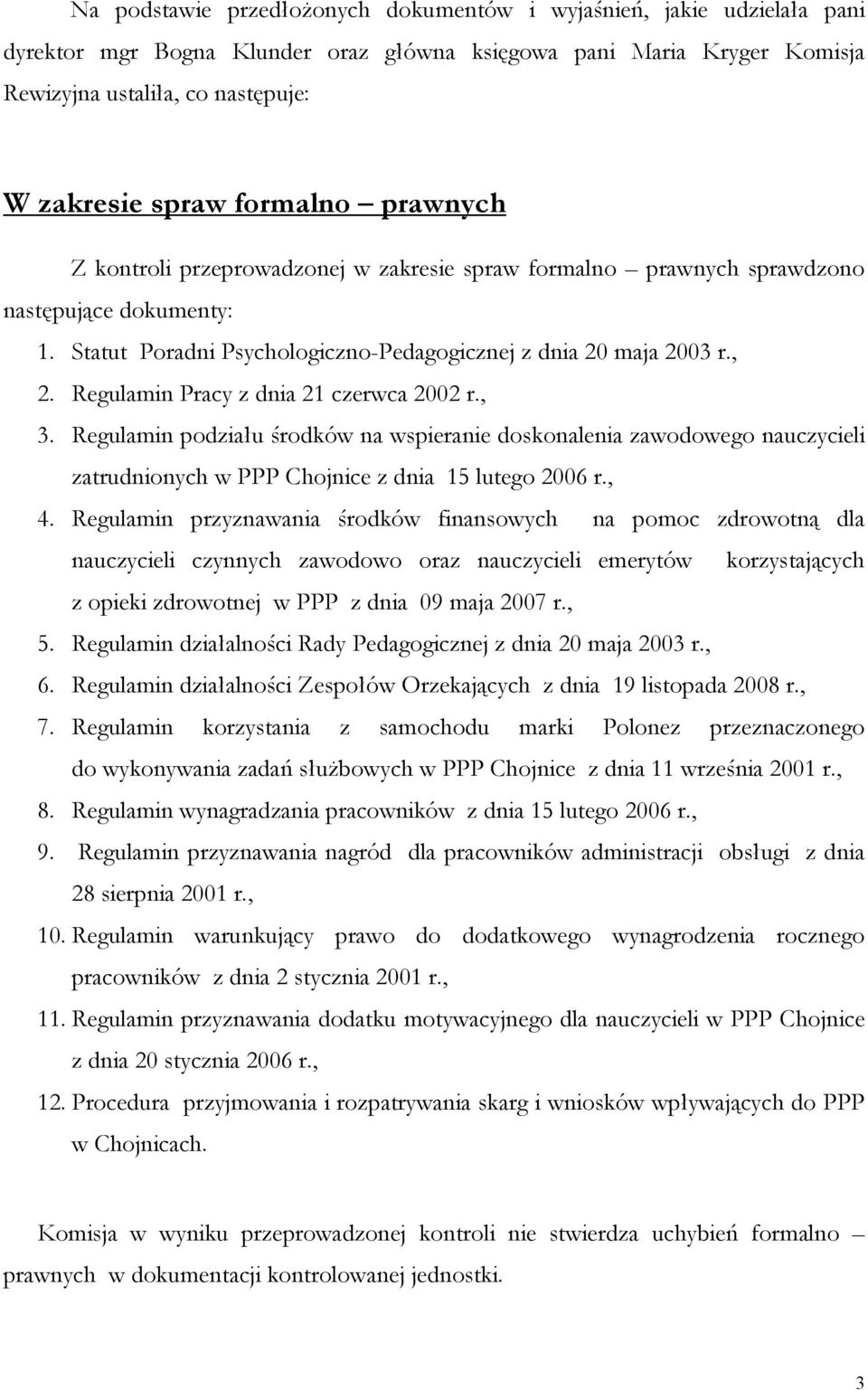 Regulamin Pracy z dnia 21 czerwca 2002 r., 3. Regulamin podziału środków na wspieranie doskonalenia zawodowego nauczycieli zatrudnionych w PPP Chojnice z dnia 15 lutego 2006 r., 4.