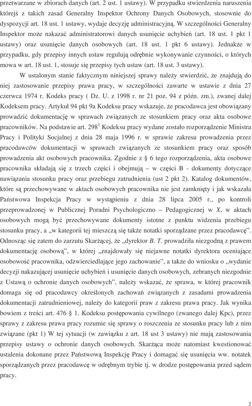 18 ust. 1 pkt 6 ustawy). Jednake w przypadku, gdy przepisy innych ustaw reguluj odrbnie wykonywanie czynnoci, o których mowa w art. 18 ust. 1, stosuje si przepisy tych ustaw (art. 18 ust. 3 ustawy).