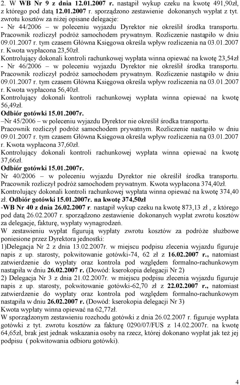 01.2007 r. tym czasem Główna Księgowa określa wpływ rozliczenia na 03.01.2007 r. Kwota wypłacona 23,50zł.