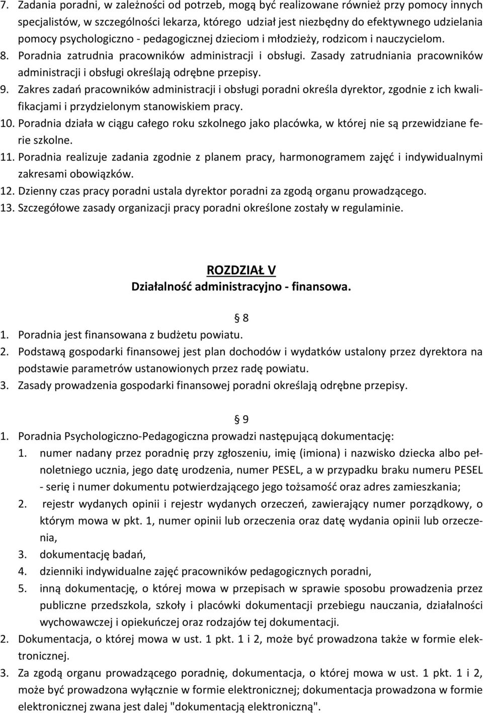 Zasady zatrudniania pracowników administracji i obsługi określają odrębne przepisy. 9.