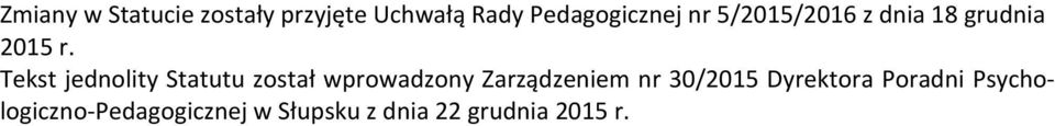 Tekst jednolity Statutu został wprowadzony Zarządzeniem nr