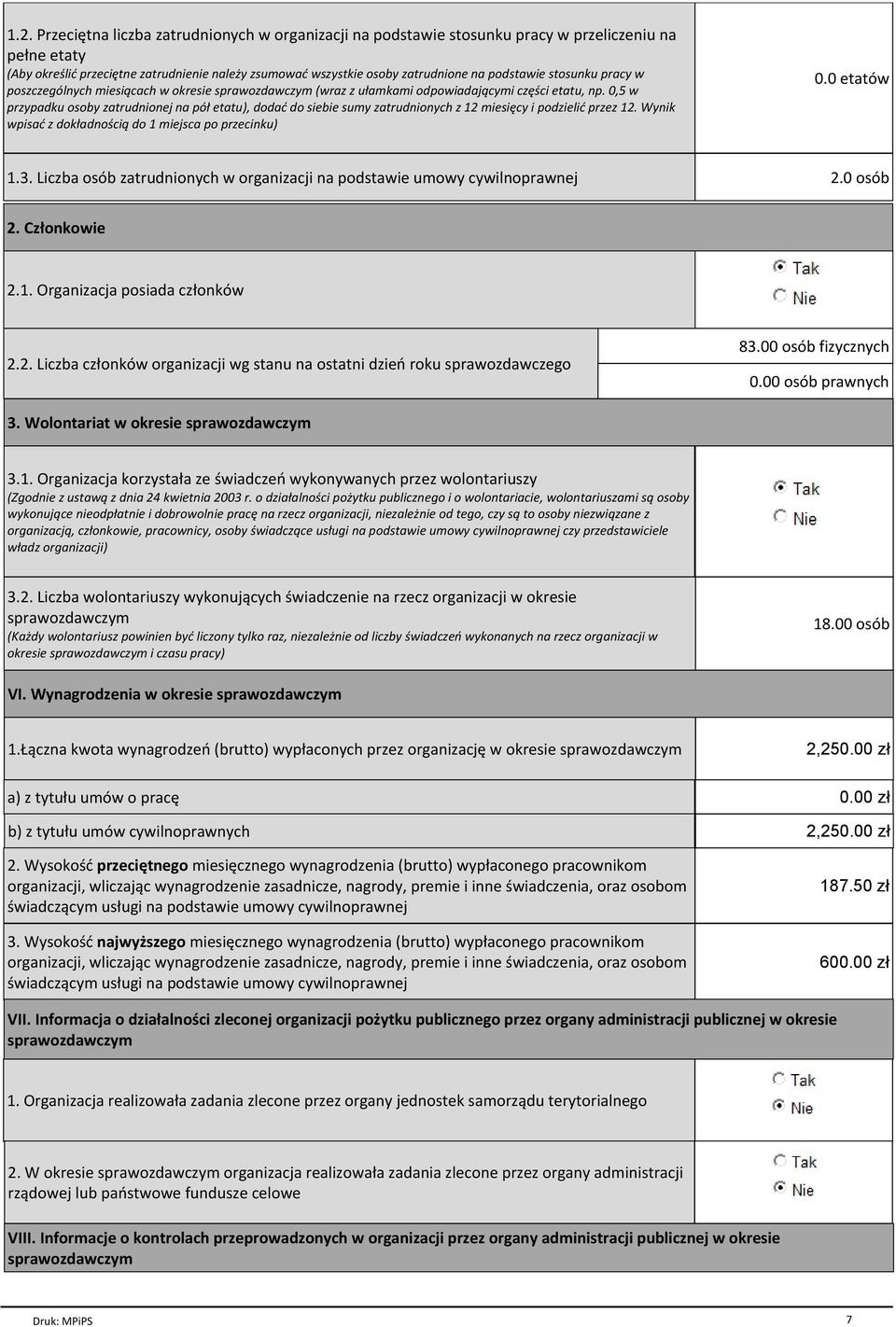 0,5 w przypadku osoby zatrudnionej na pół etatu), dodać do siebie sumy zatrudnionych z 12 miesięcy i podzielić przez 12. Wynik wpisać z dokładnością do 1 miejsca po przecinku) 0.0 etatów 1.3.