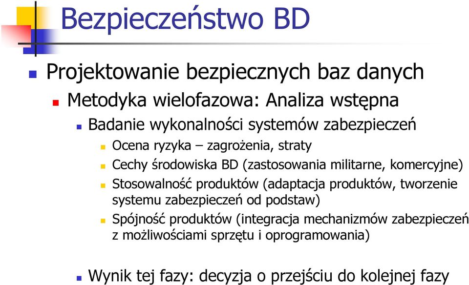 Stosowalność produktów (adaptacja produktów, tworzenie systemu zabezpieczeń od podstaw) Spójność produktów