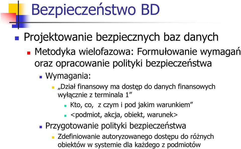 terminala 1 Kto, co, z czym i pod jakim warunkiem <podmiot, akcja, obiekt, warunek> Przygotowanie