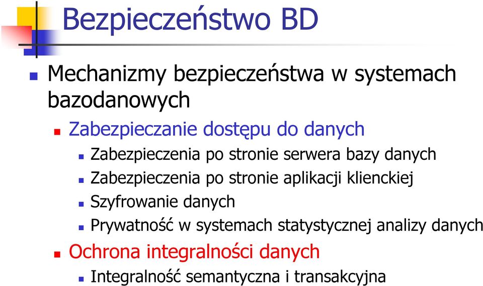 aplikacji klienckiej Szyfrowanie danych Prywatność w systemach statystycznej