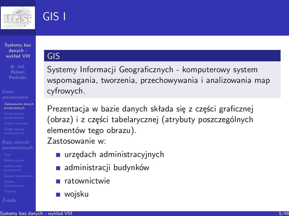 Prezentacja w bazie danych składa się z części graficznej (obraz) i z części tabelarycznej