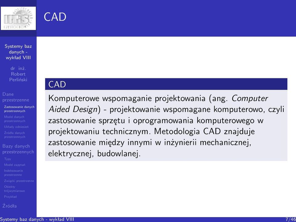 zastosowanie sprzętu i oprogramowania komputerowego w projektowaniu technicznym.