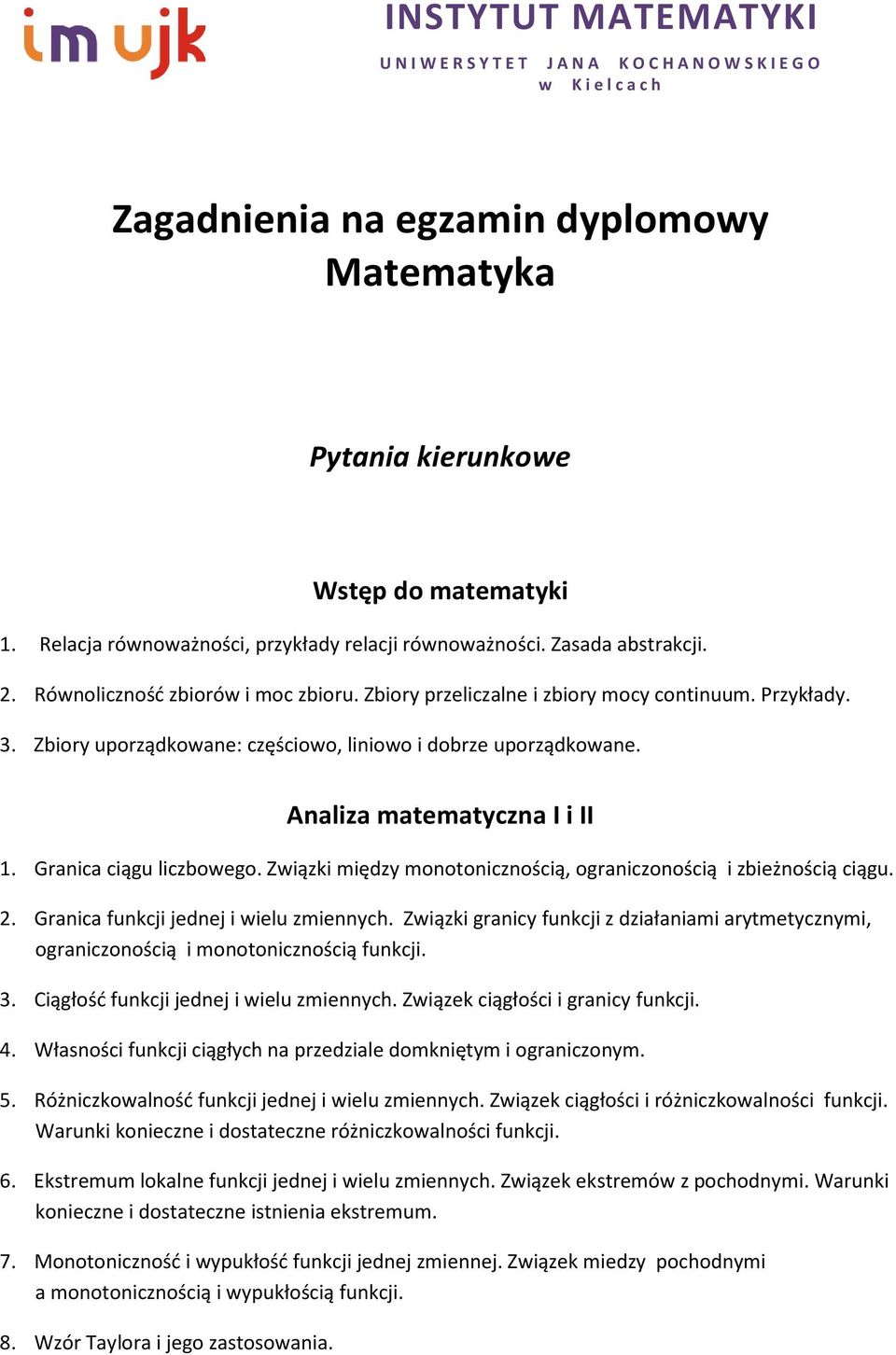 Zbiory uporządkowane: częściowo, liniowo i dobrze uporządkowane. Analiza matematyczna I i II 1. Granica ciągu liczbowego. Związki między monotonicznością, ograniczonością i zbieżnością ciągu. 2.