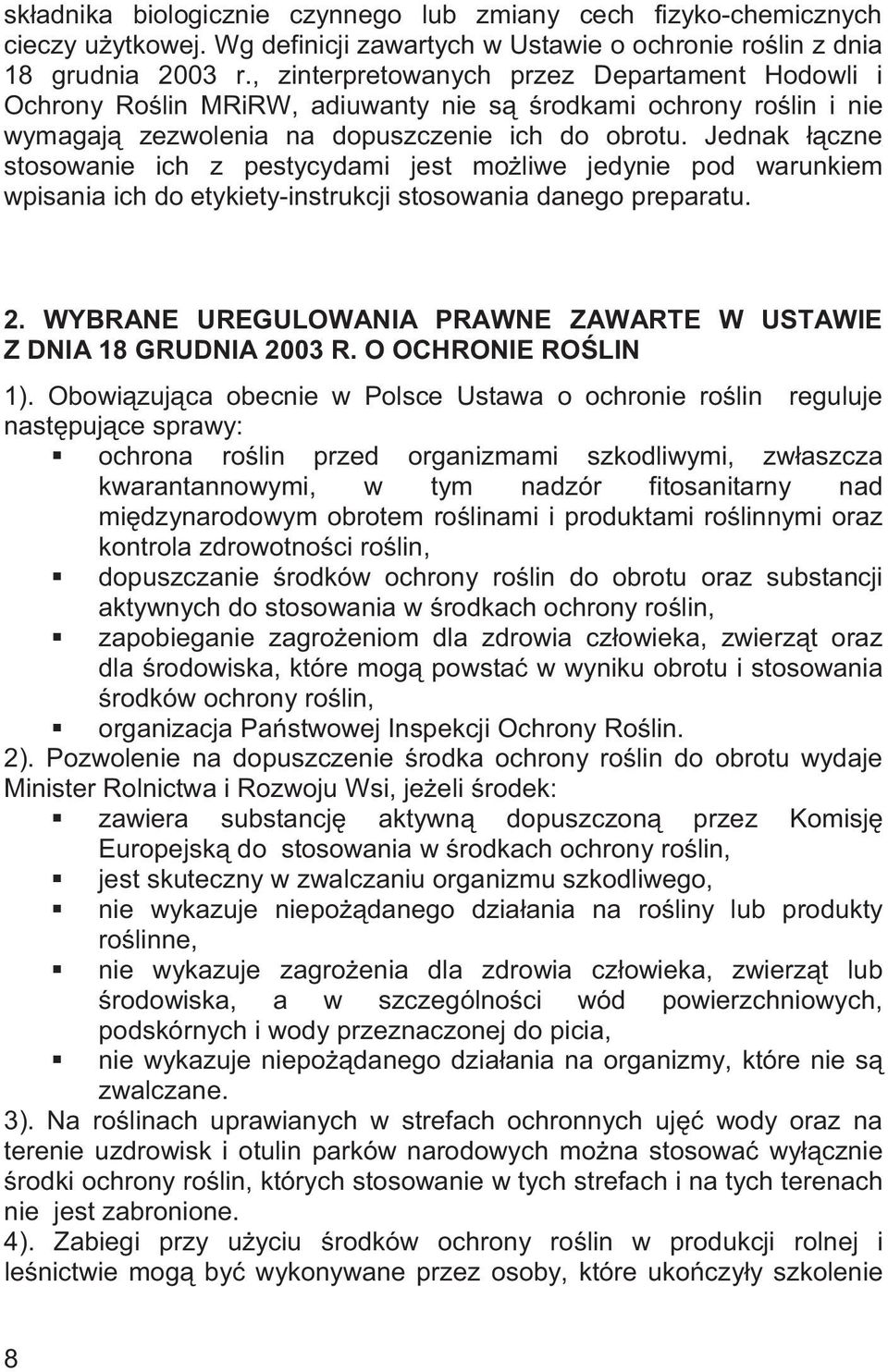 Jednak czne stosowanie ich z pestycydami jest mo liwe jedynie pod warunkiem wpisania ich do etykiety-instrukcji stosowania danego preparatu. 2.