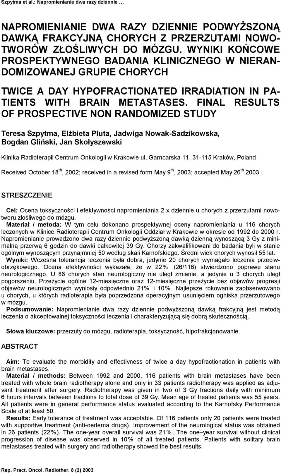 FINAL RESULTS OF PROSPECTIVE NON RANDOMIZED STUDY Teresa Szpytma, Elżbieta Pluta, Jadwiga Nowak-Sadzikowska, Bogdan Gliński, Jan Skołyszewski Klinika Radioterapii Centrum Onkologii w Krakowie ul.