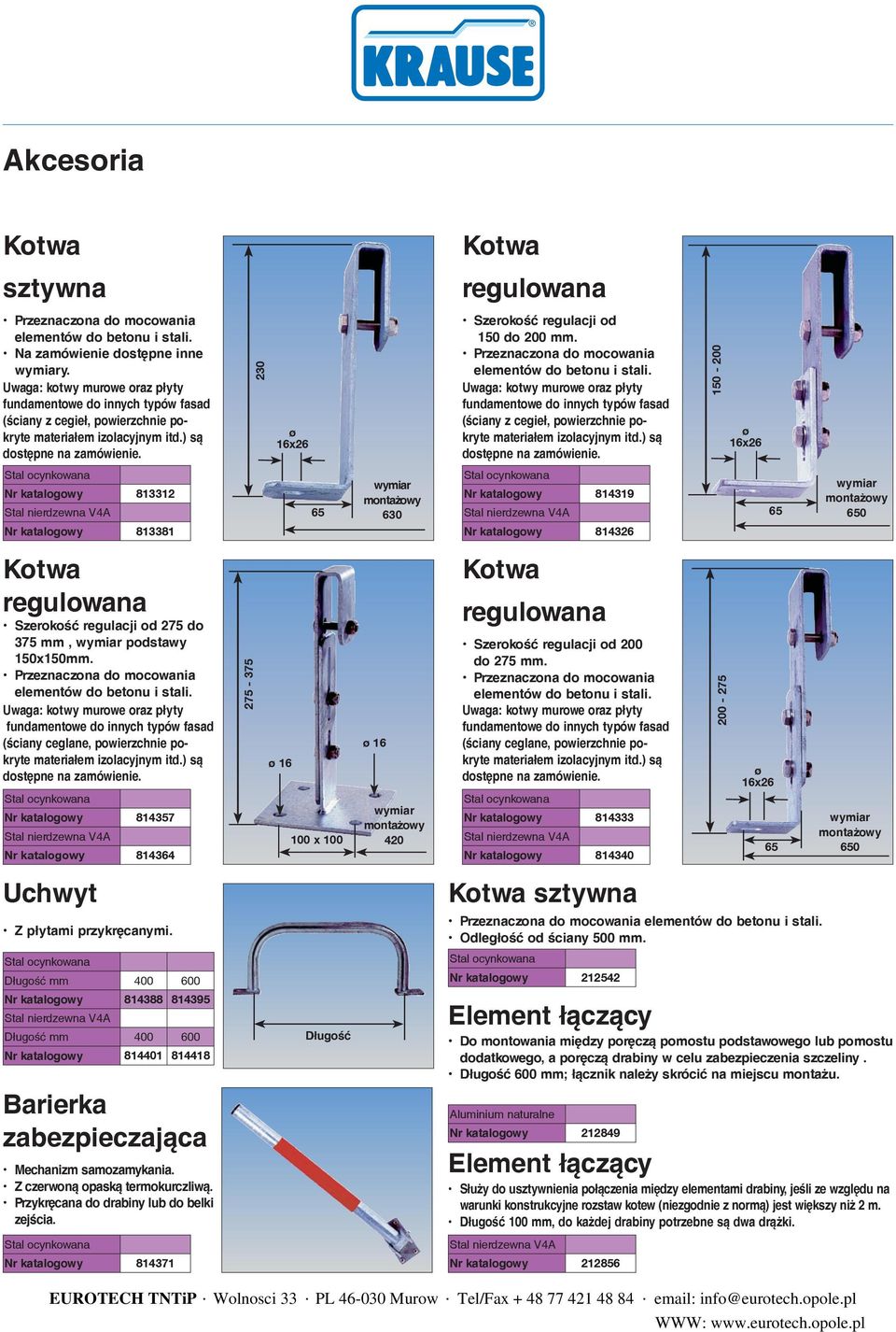 (ściany ceglane, powierzchnie pokryte 814357 814364 275-375 16 100 x 100 16 420 Szerokość regulacji od 200 do 275 mm.