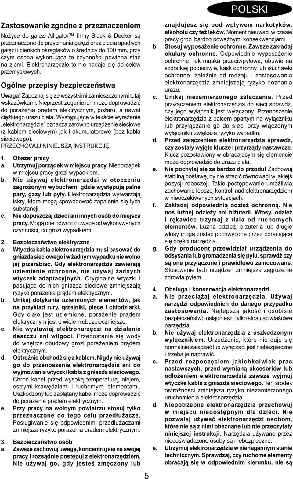 Zapoznaj się ze wszystkimi zamieszczonymi tutaj wskazówkami. Nieprzestrzeganie ich może doprowadzić do porażenia prądem elektrycznym, pożaru, a nawet ciężkiego urazu ciała.