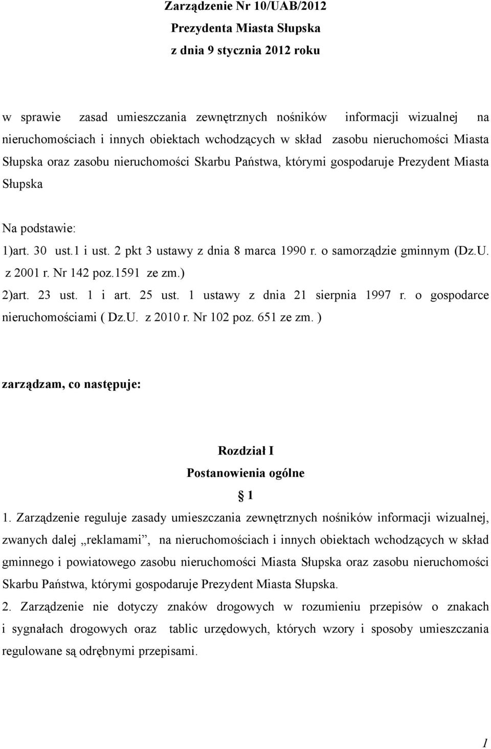 2 pkt 3 ustawy z dnia 8 marca 1990 r. o samorządzie gminnym (Dz.U. z 2001 r. Nr 142 poz.1591 ze zm.) 2)art. 23 ust. 1 i art. 25 ust. 1 ustawy z dnia 21 sierpnia 1997 r.