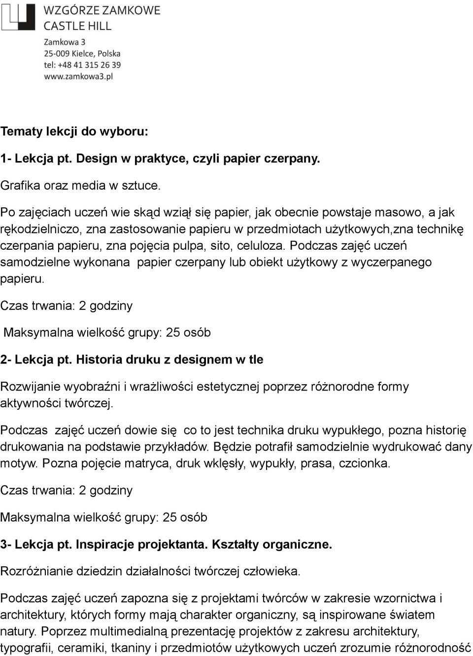 sito, celuloza. Podczas zajęć uczeń samodzielne wykonana papier czerpany lub obiekt użytkowy z wyczerpanego papieru. 2- Lekcja pt.